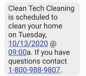 An example of the MaidEasy maid scheduling software auto text message feature. The message reads "Clean Tech Cleaning is scheduled to clean your home on Tuesday, 10/13/2020 at 09:00a. If you have questions contact this phone number [REDACTED]"